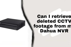 Can I retrieve deleted CCTV footage from my Dahua NVR